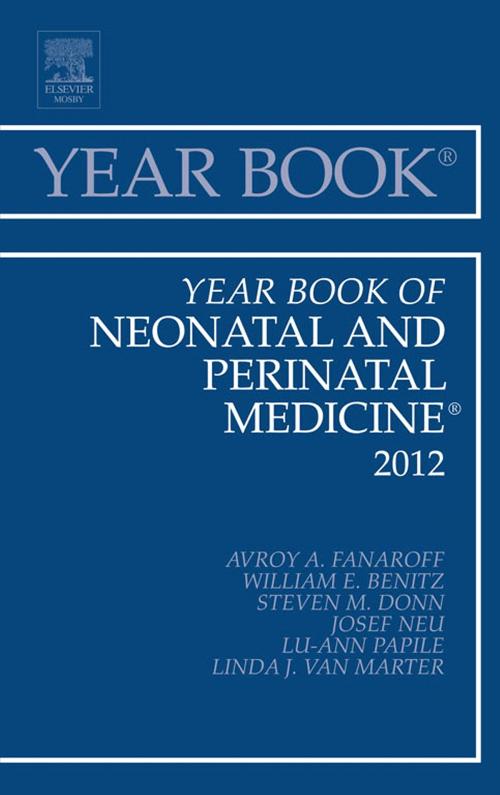 Cover of the book Year Book of Neonatal and Perinatal Medicine 2012, E-Book by Avroy A. Fanaroff, MB, FRCPE, FRCPCH, Elsevier Health Sciences