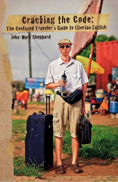 Cover of the book Cracking the Code: The Confused Traveler's Guide to Liberian English by John Mark Sheppard, ebookit