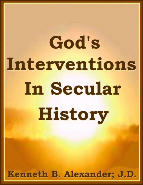 Cover of the book God's Interventions In Secular History by Kenneth B. Alexander BSL, JD, Deacon, ebookit
