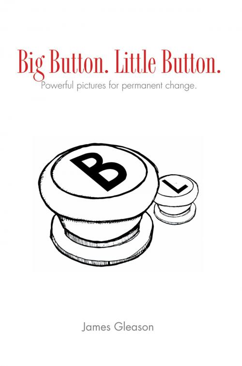 Cover of the book Big Button. Little Button. by James Gleason, Xlibris US