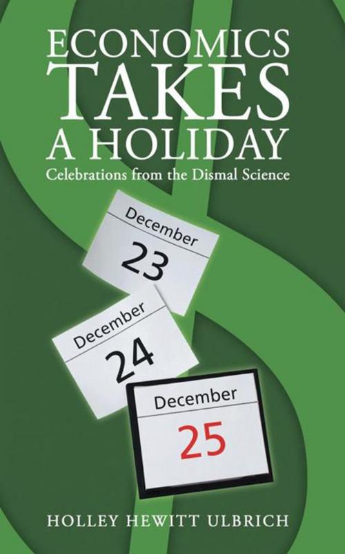 Cover of the book Economics Takes a Holiday by Holley Hewitt Ulbrich, Abbott Press