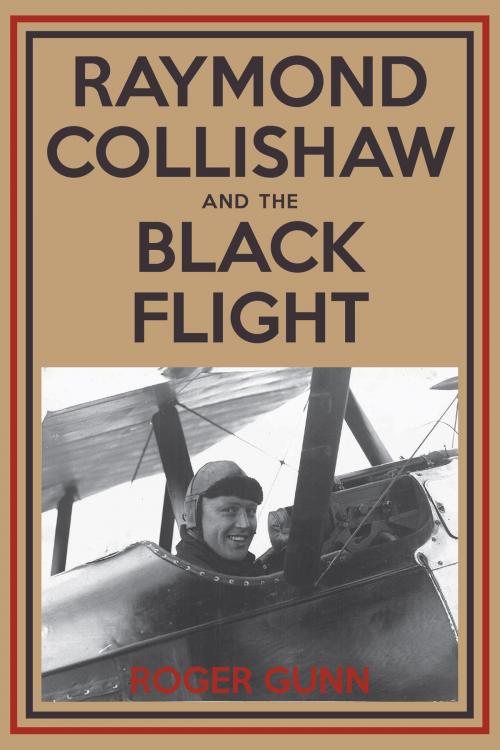 Cover of the book Raymond Collishaw and the Black Flight by Roger Gunn, Dundurn