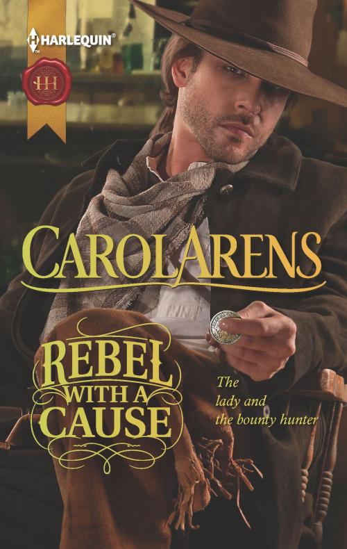 Cover of the book Rebel with a Cause by Carol Arens, Harlequin