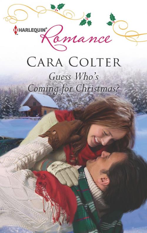 Cover of the book Guess Who's Coming for Christmas? by Cara Colter, Harlequin