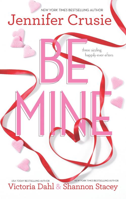 Cover of the book Be Mine by Jennifer Crusie, Victoria Dahl, Shannon Stacey, HQN Books