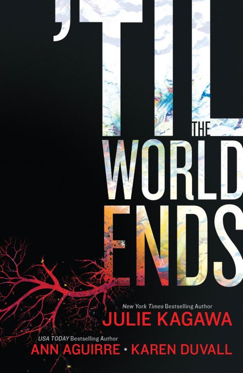 Cover of the book 'Til The World Ends by Julie Kagawa, Ann Aguirre, Karen Duvall, Harlequin