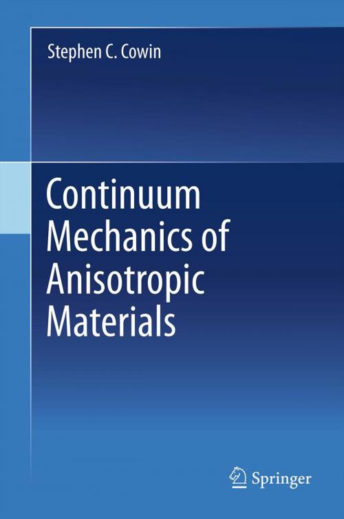 Cover of the book Continuum Mechanics of Anisotropic Materials by Stephen C. Cowin, Springer New York