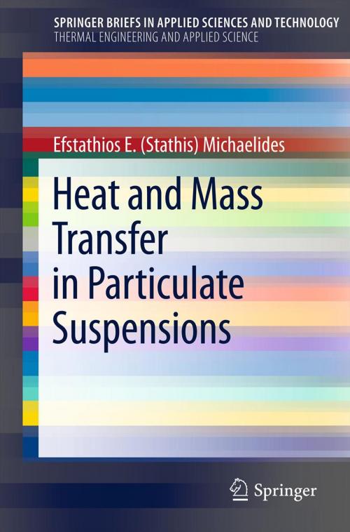 Cover of the book Heat and Mass Transfer in Particulate Suspensions by Efstathios E (Stathis) Michaelides, Springer New York