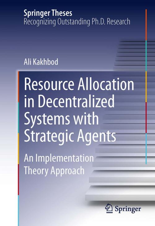 Cover of the book Resource Allocation in Decentralized Systems with Strategic Agents by Ali Kakhbod, Springer New York