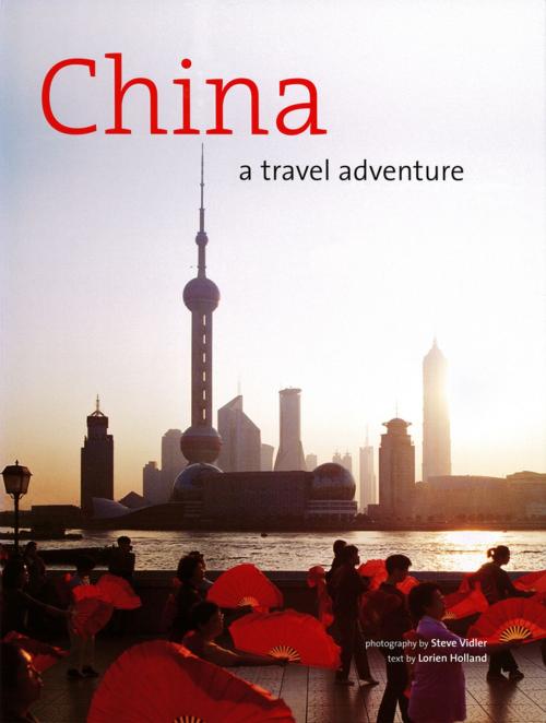 Cover of the book China: A Travel Adventure by Lorien Holland, Tuttle Publishing