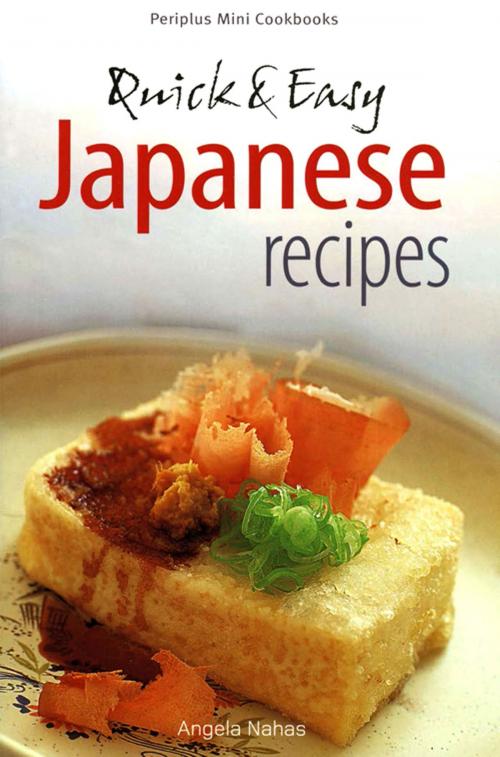Cover of the book Mini Quick & Easy Japanese Recipes by Angela Nahas, Tuttle Publishing