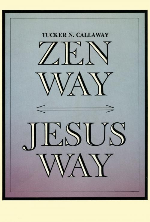 Cover of the book Zen Way-Jesus Way by Tucker N. Callaway, Tuttle Publishing