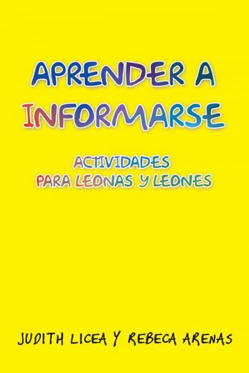 Cover of the book Aprender a Informarse by Judith Licea y Rebeca Arenas, Palibrio