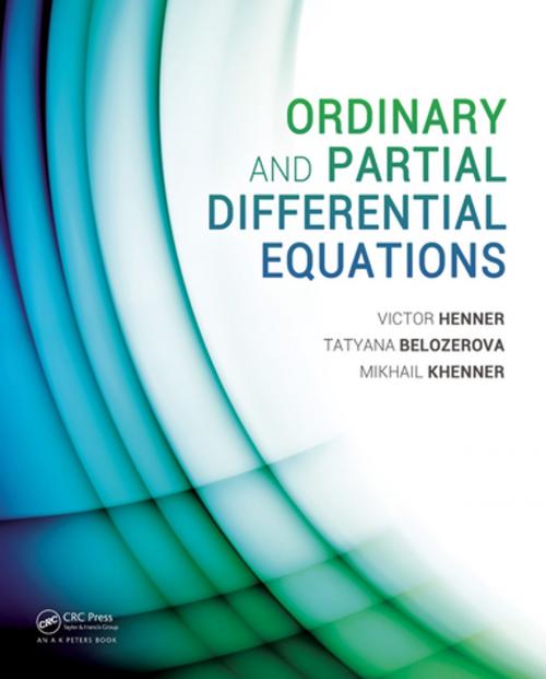 Cover of the book Ordinary and Partial Differential Equations by Victor Henner, Mikhail Khenner, Tatyana Belozerova, CRC Press