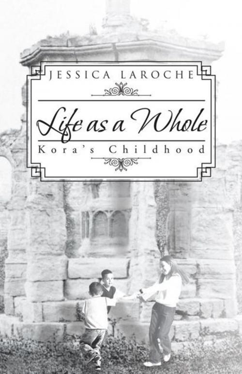 Cover of the book Life as a Whole by Jessica Laroche, Trafford Publishing