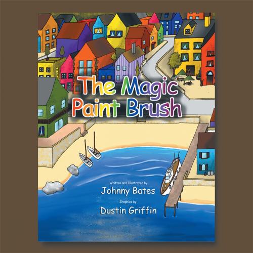 Cover of the book The Magic Paint Brush by Johnny Bates, Trafford Publishing