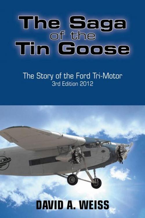 Cover of the book The Saga of the Tin Goose by DAVID A. WEISS, Trafford Publishing