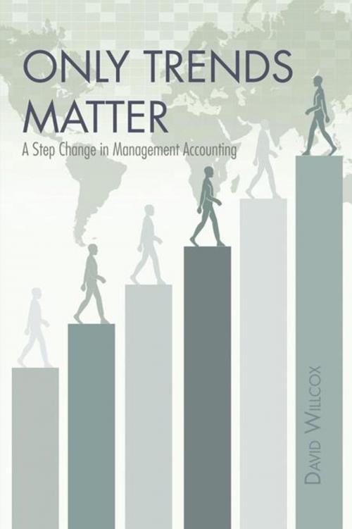 Cover of the book Only Trends Matter by David Willcox, Trafford Publishing