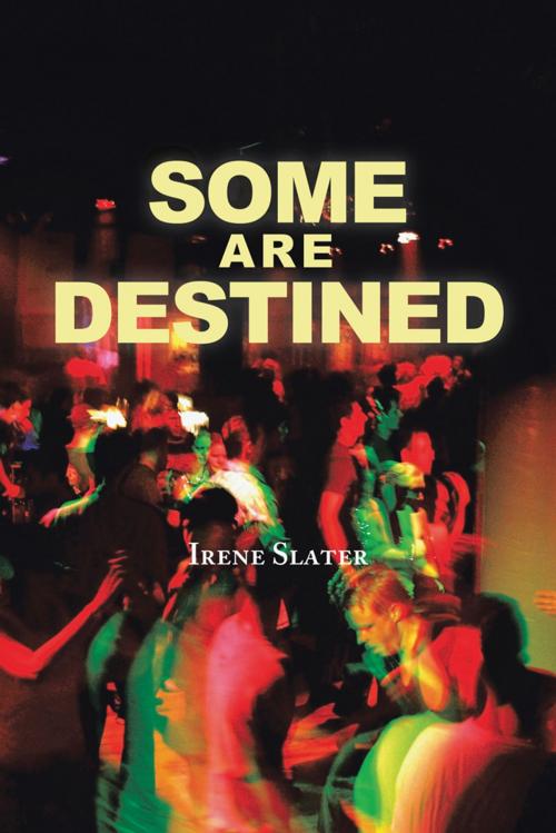 Cover of the book Some Are Destined by Irene Slater, Trafford Publishing