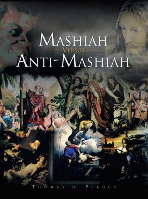 Cover of the book Mashiah Versus Anti-Mashiah by Thomas H. Perdue, AuthorHouse