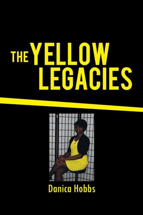 Cover of the book The Yellow Legacies by Danica Hobbs, AuthorHouse