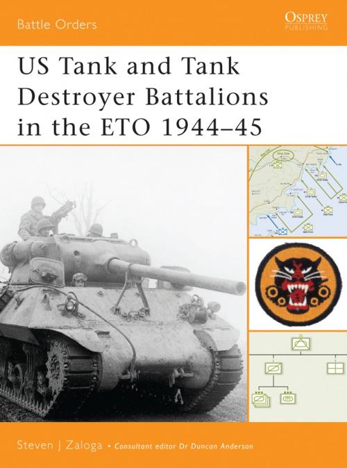 Cover of the book US Tank and Tank Destroyer Battalions in the ETO 1944–45 by Steven J. Zaloga, Bloomsbury Publishing