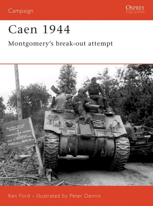 Cover of the book Caen 1944 by Ken Ford, Bloomsbury Publishing