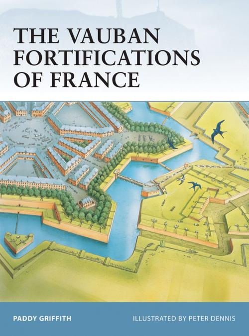 Cover of the book The Vauban Fortifications of France by Paddy Griffith, Bloomsbury Publishing