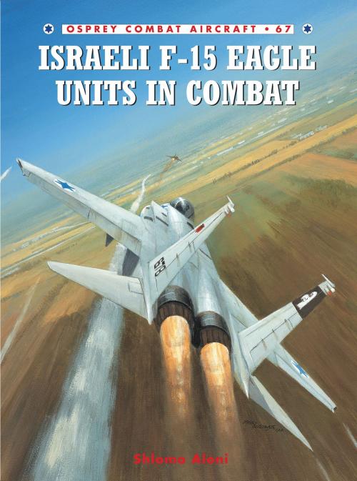 Cover of the book Israeli F-15 Eagle Units in Combat by Shlomo Aloni, Bloomsbury Publishing