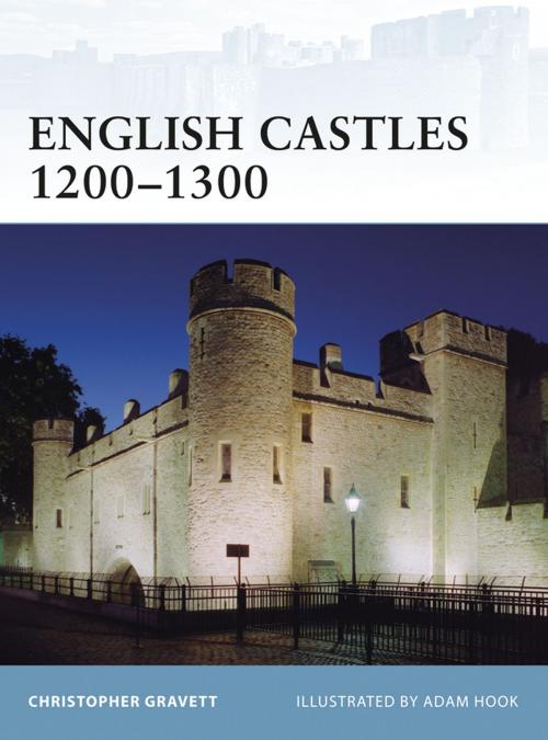 Cover of the book English Castles 1200–1300 by Christopher Gravett, Bloomsbury Publishing