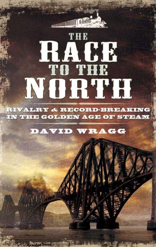 Cover of the book The Race to the North by David Wragg, Wharncliffe