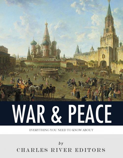 Cover of the book Everything You Need to Know About War and Peace by Charles River Editors, Charles River Editors