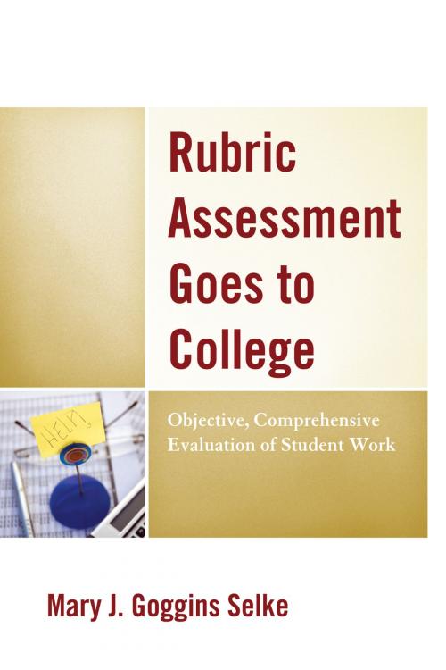 Cover of the book Rubric Assessment Goes to College by Mary J. Goggins Selke, R&L Education