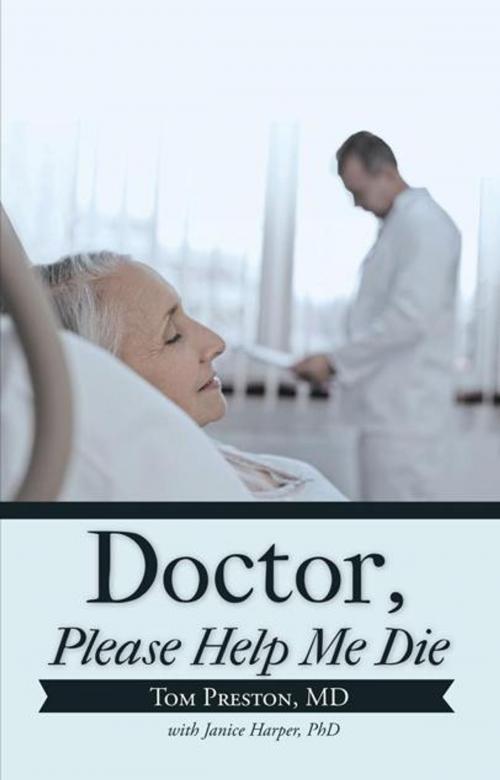 Cover of the book Doctor, Please Help Me Die by Tom Preston, iUniverse