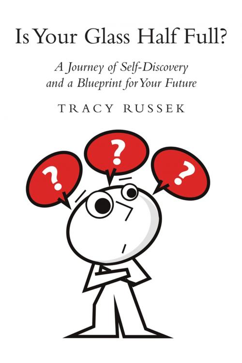 Cover of the book Is Your Glass Half Full? by Tracy Russek, iUniverse