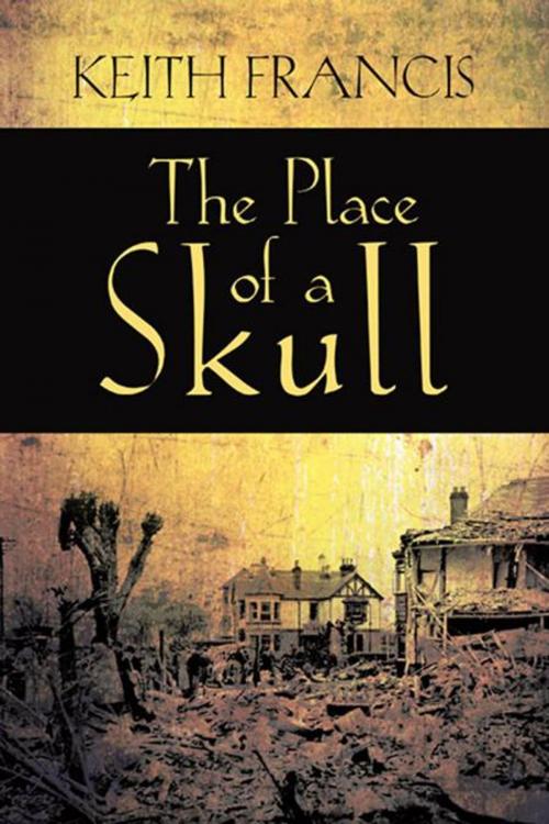 Cover of the book The Place of a Skull by Keith Francis, iUniverse