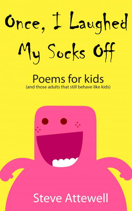Cover of the book Once, I Laughed My Socks Off - Poems for kids by Steven Attewell, Steven Attewell