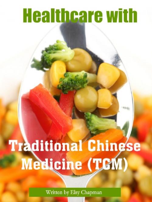 Cover of the book Healthcare with Traditional Chinese Medicine(TCM) by Elsy Chapman, elsychapman
