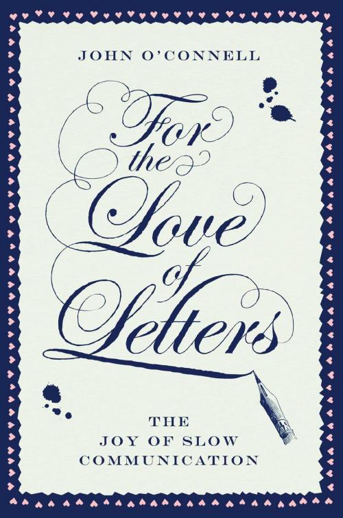 Cover of the book For the Love of Letters by John O'Connell, Atria Books/Marble Arch Press