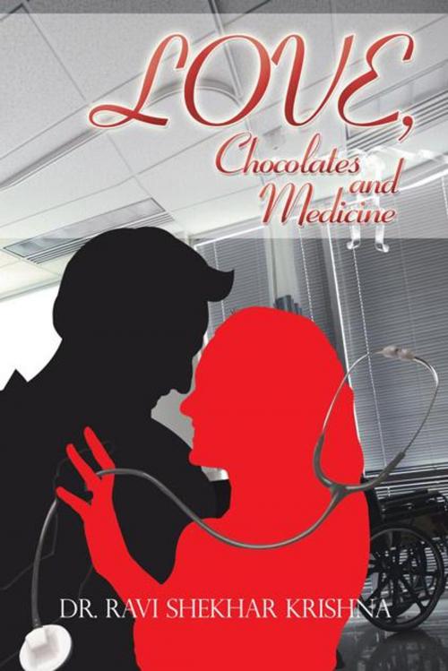 Cover of the book Love, Chocolates and Medicine by Dr. Ravi Shekhar Krishna, AuthorHouse UK
