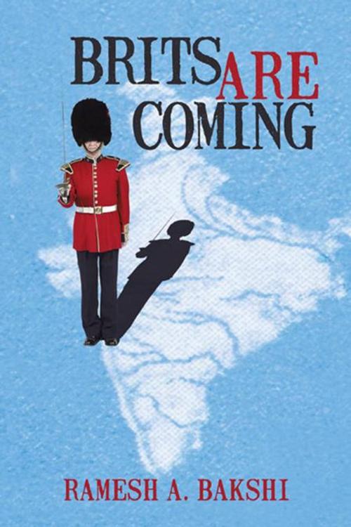 Cover of the book Brits Are Coming by Ramesh A. Bakshi, AuthorHouse UK