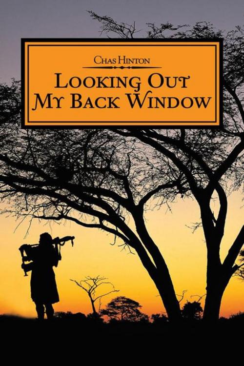 Cover of the book Looking out My Back Window by Chas Hinton, AuthorHouse