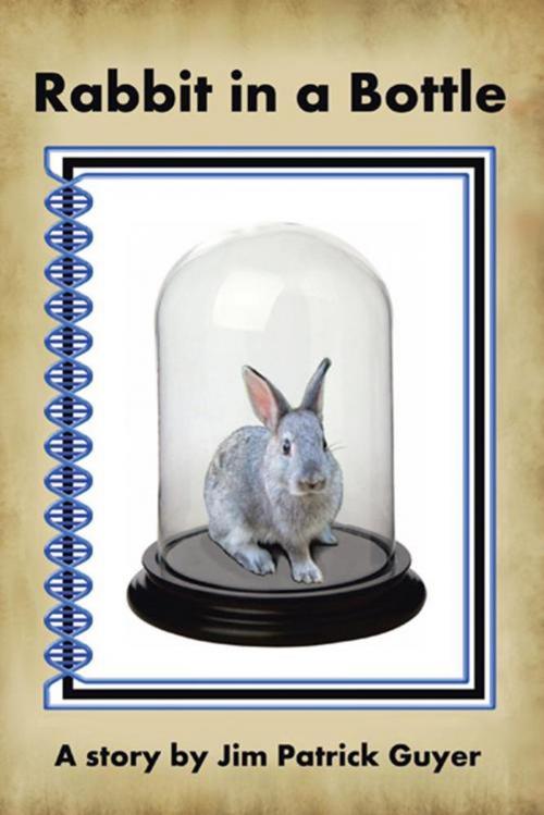 Cover of the book Rabbit in a Bottle by Jim Patrick Guyer, AuthorHouse
