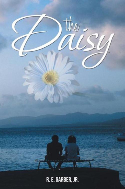Cover of the book The Daisy by R. E. GARBER Jr., AuthorHouse