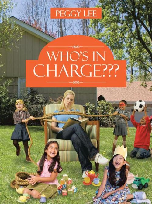 Cover of the book Who's in Charge??? by Peggy Lee, AuthorHouse