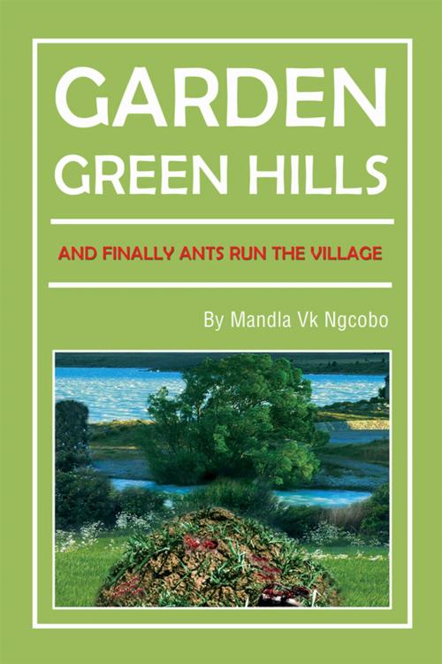 Cover of the book Garden Green Hills by Mandla, Xlibris UK