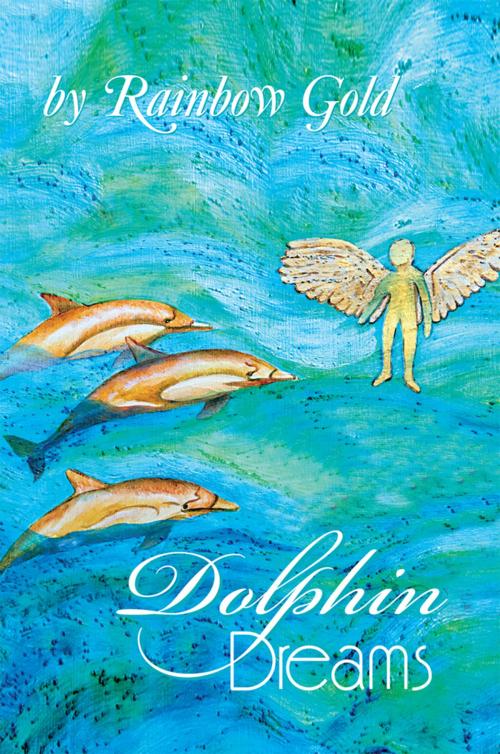 Cover of the book Dolphin Dreams by Rainbow Gold, Xlibris AU