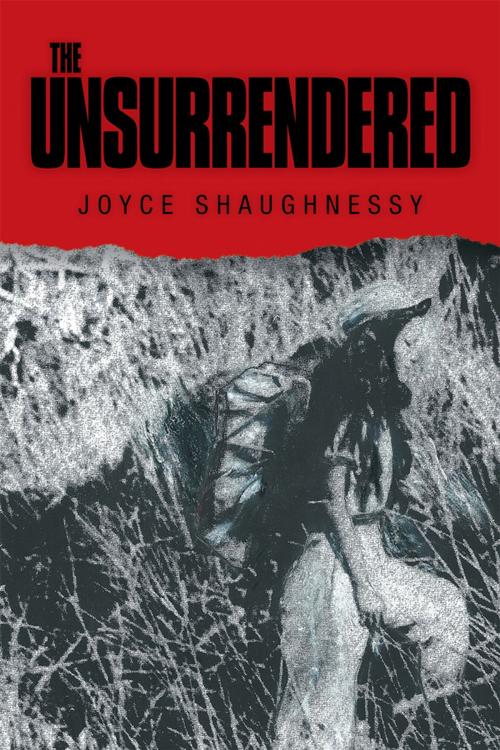 Cover of the book The Unsurrendered by Joyce Shaughnessy, Xlibris US