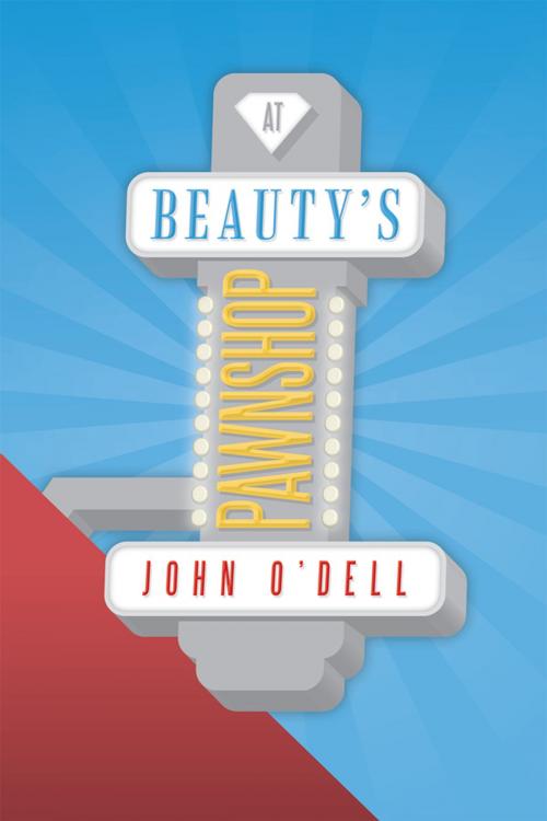Cover of the book At Beauty's Pawnshop by John O’Dell, Xlibris US
