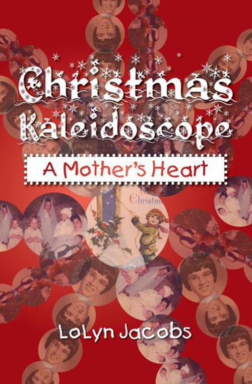 Cover of the book Christmas Kaleidoscope by LoLyn Jacobs, Xlibris US